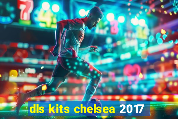 dls kits chelsea 2017